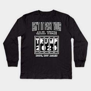 Isn't it past your jail time Kids Long Sleeve T-Shirt